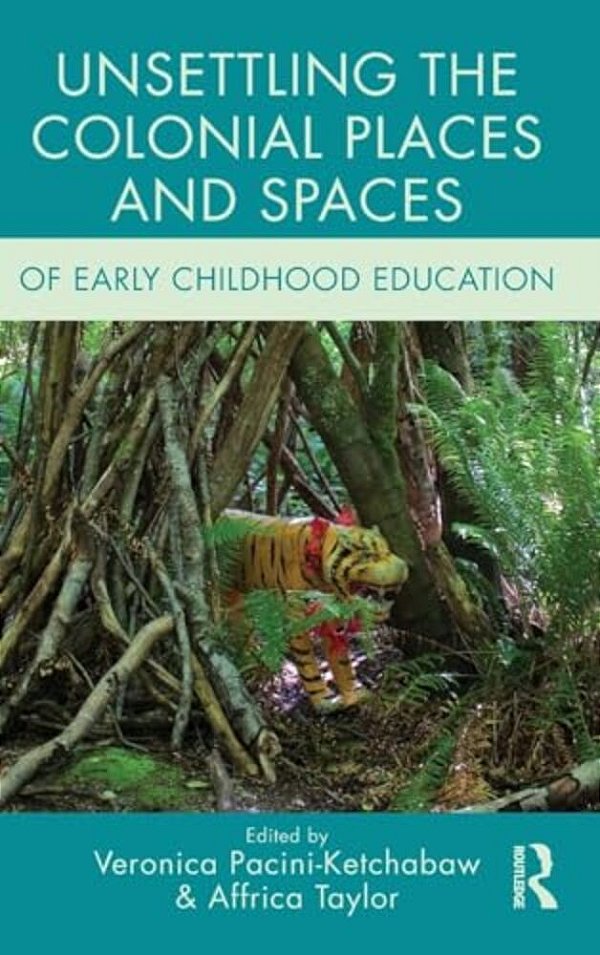 Unsettling The Colonial Places And Spaces Of Early Childhood Education-..