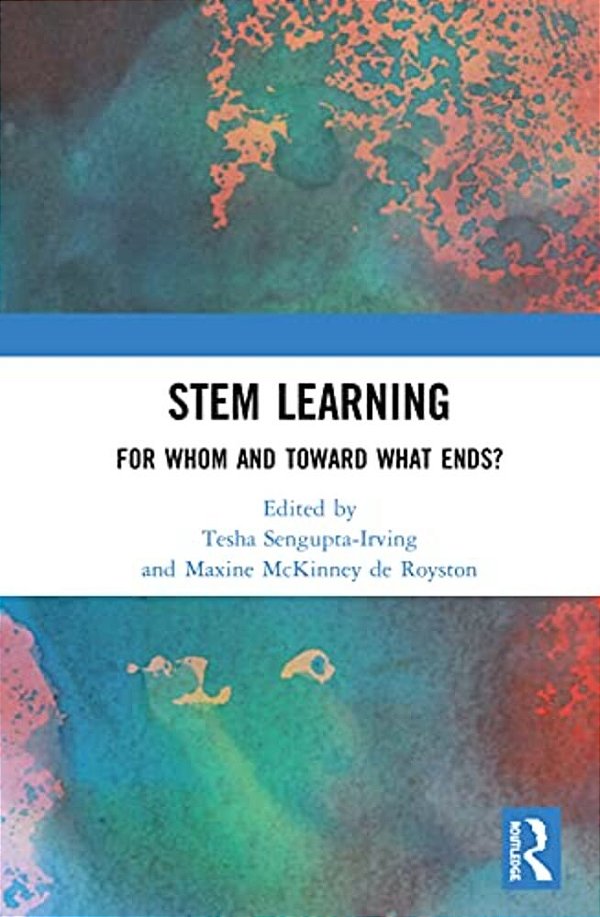 Stem And The Social Good: Forwarding Political And Ethical Perspectives In The Learning Sciences-..