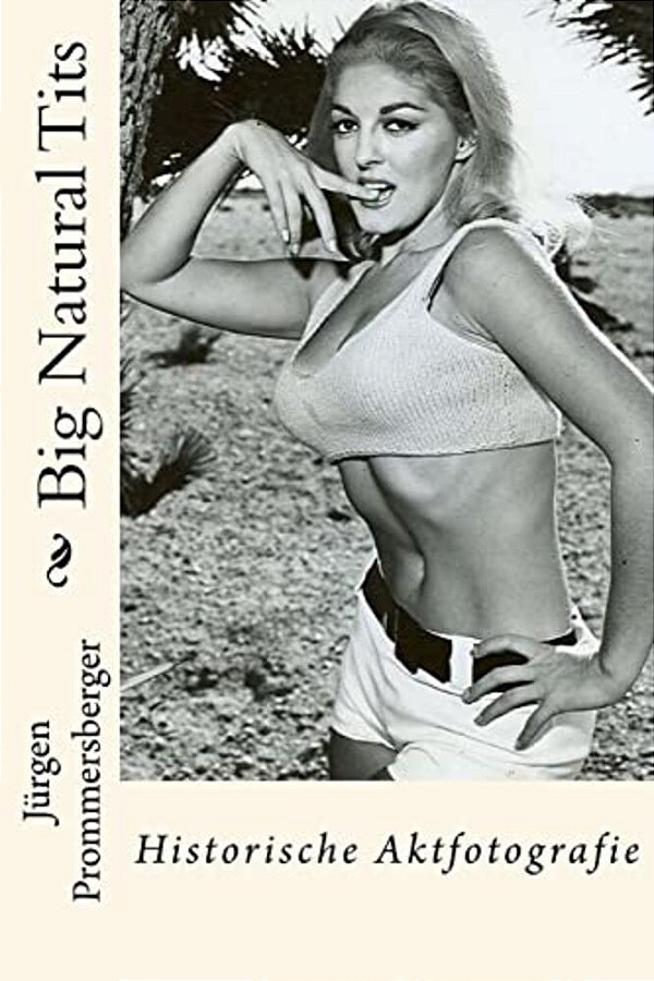 Big Natural Tits: Historische Aktfotografie-..