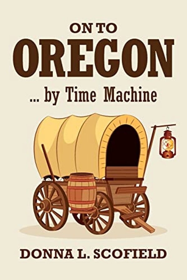 On To Oregon... By Time Machine-..