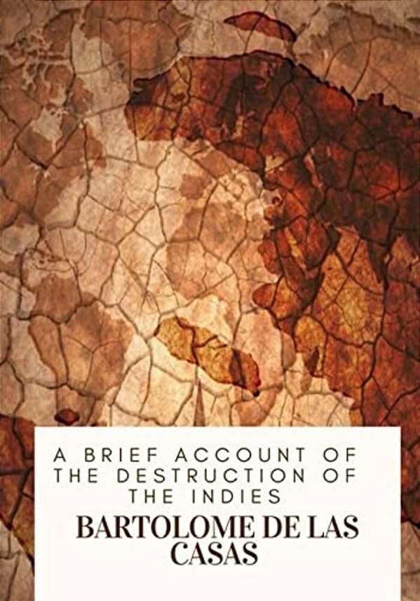 A Brief Account Of The Destruction Of The Indies-..
