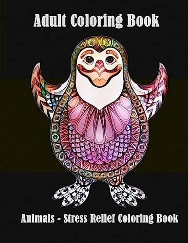 Adult Coloring Books: Animals - Stress Relief Coloring Book: Animal Coloring Books For Grown-Ups With Fun, Simple (Perfect For Beginners And-..