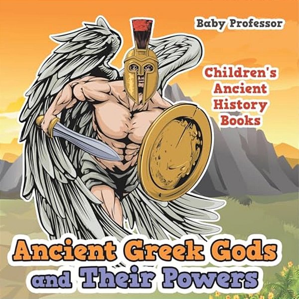 Ancient Greek Gods And Their Powers-Children's Ancient History Books-..