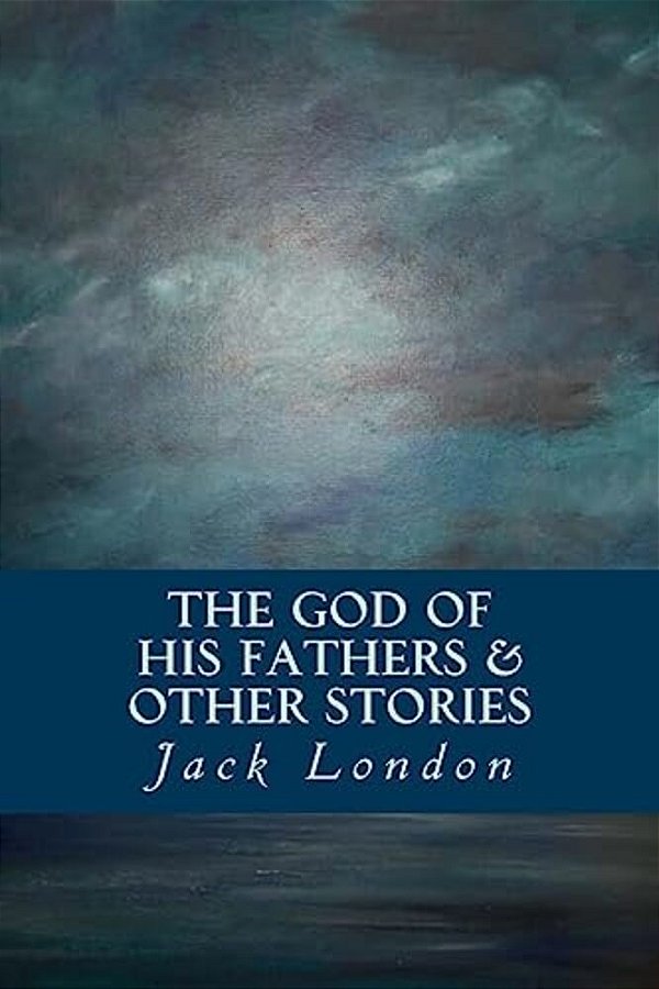 The God Of His Fathers & Other Stories-..