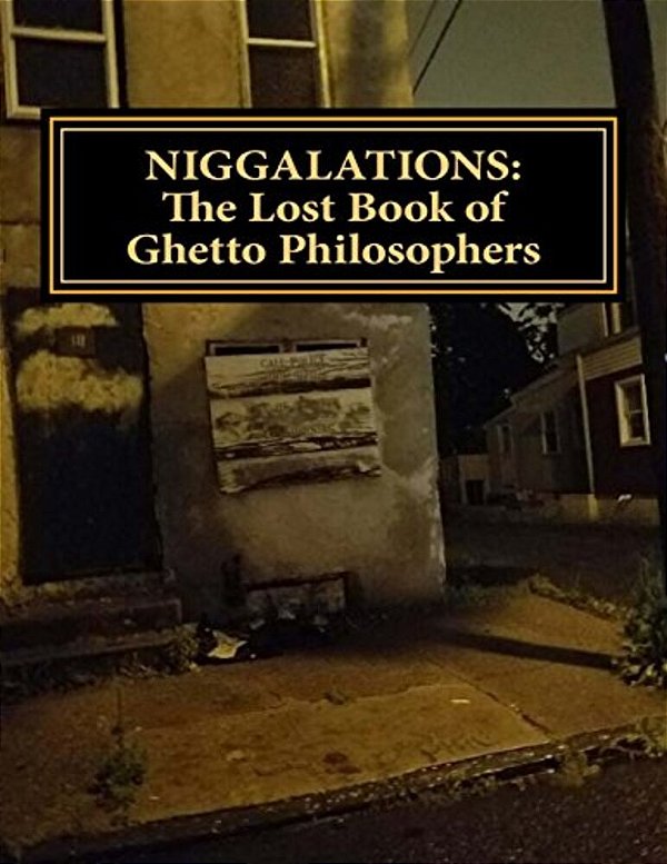 Niggalations: The Lost Book Of Ghetto Philosophers: Inspirational Quotes-..