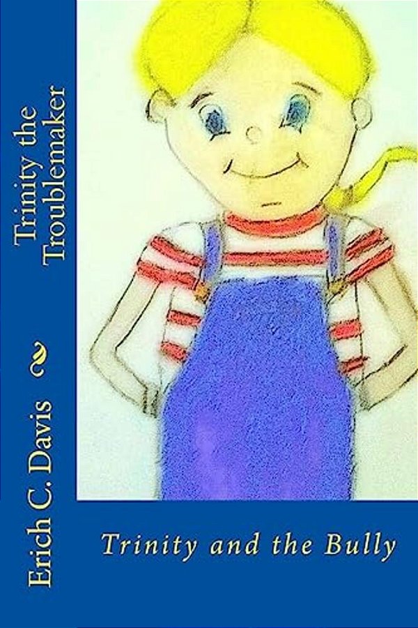 Trinity The Troublemaker: Trinity And The Bully-..