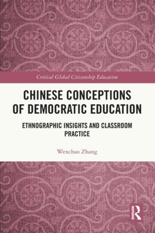 Chinese Conceptions Of Democratic Education: Ethnographic Insights And Classroom Practice-..