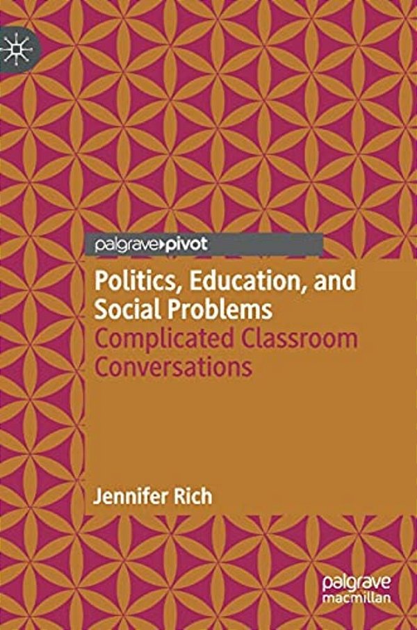 Politics, Education, And Social Problems: Complicated Classroom Conversations-..