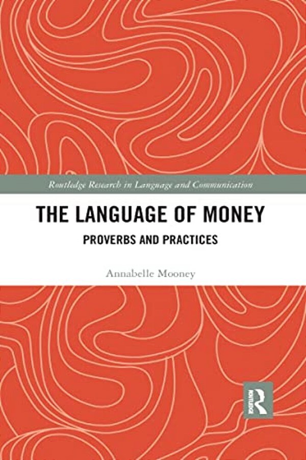 The Language Of Money: Proverbs And Practices-..