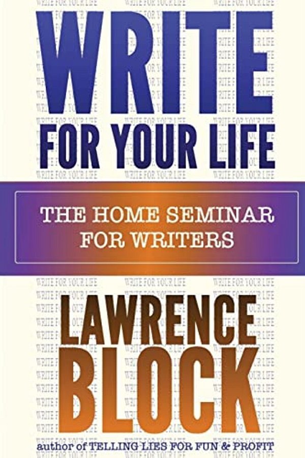Write For Your Life: The Home Seminar For Writers-..