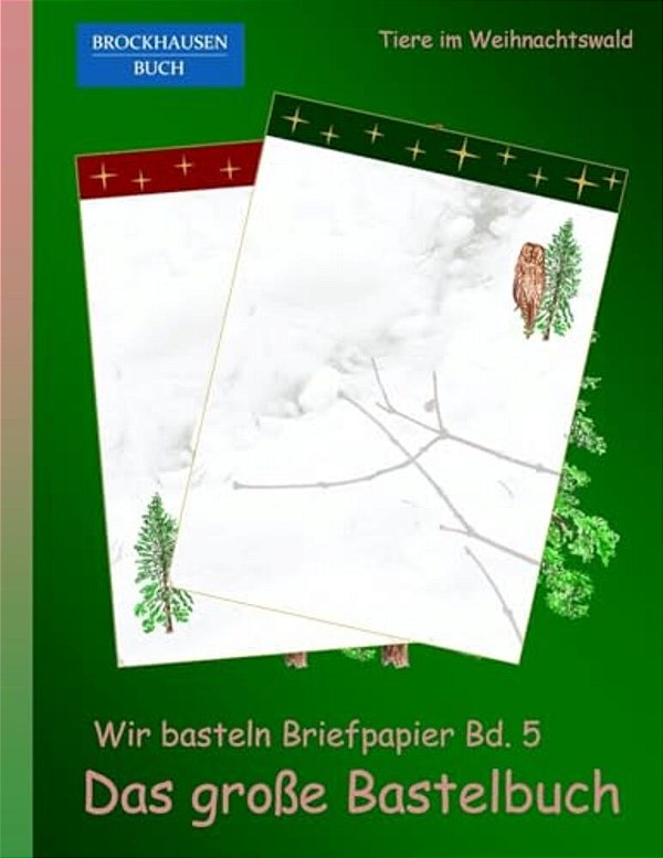 Brockhausen: Wir Basteln Briefpapier Bd. 5 - Das Grosse Bastelbuch: Tiere Im Weihnachtswald-..