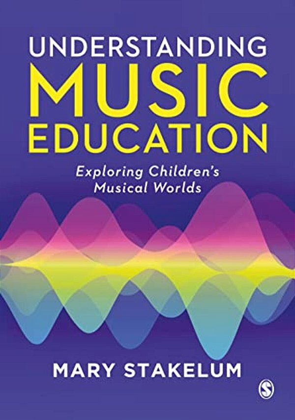 Understanding Music Education: Exploring Children's Musical Worlds-..