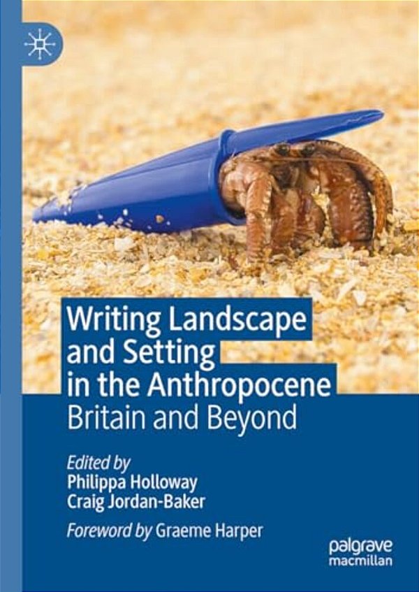 Writing Landscape And Setting In The Anthropocene: Britain And Beyond-..
