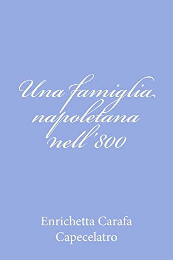 Una Famiglia Napoletana Nell'800-..