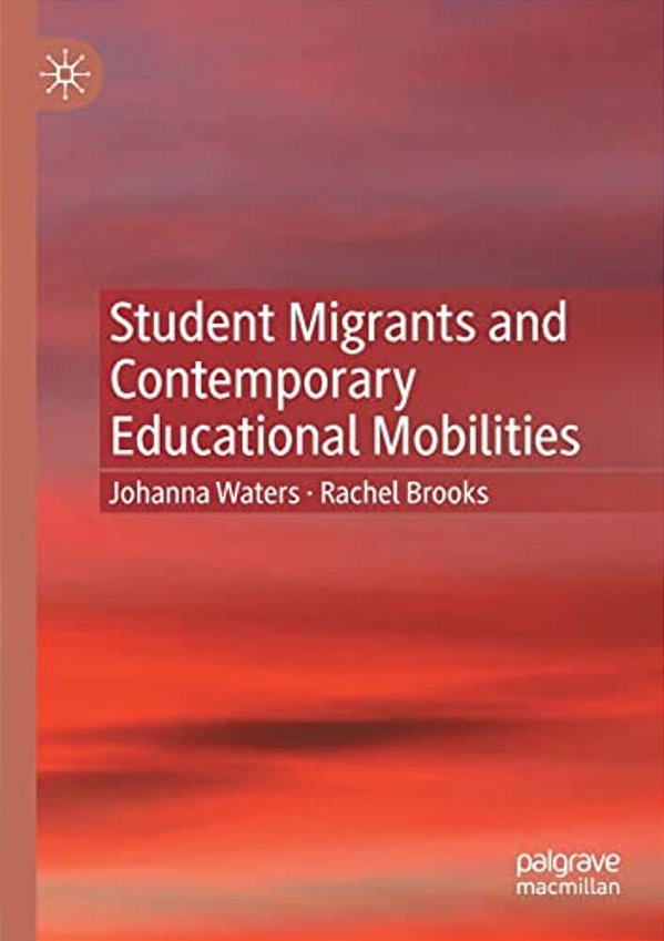 Student Migrants And Contemporary Educational Mobilities-..