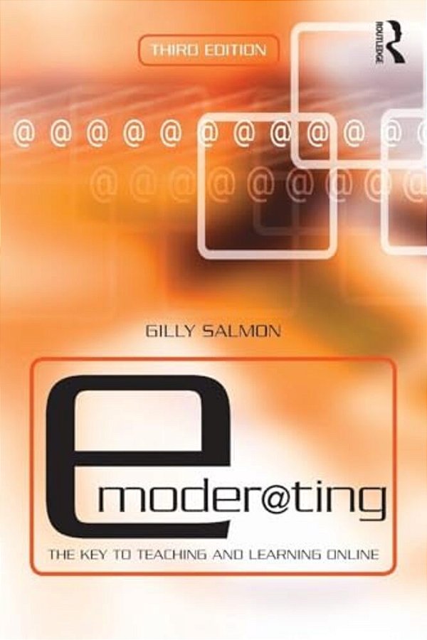E-Moderating: The Key To Online Teaching And Learning-..