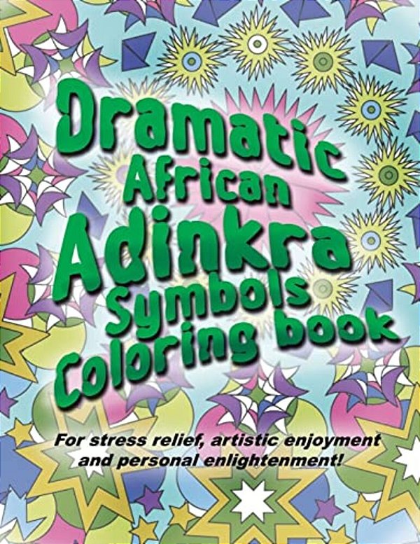 Adinkra Coloring Book: The Wonder Of Nature Is Now Yours To Color And Explore. -..