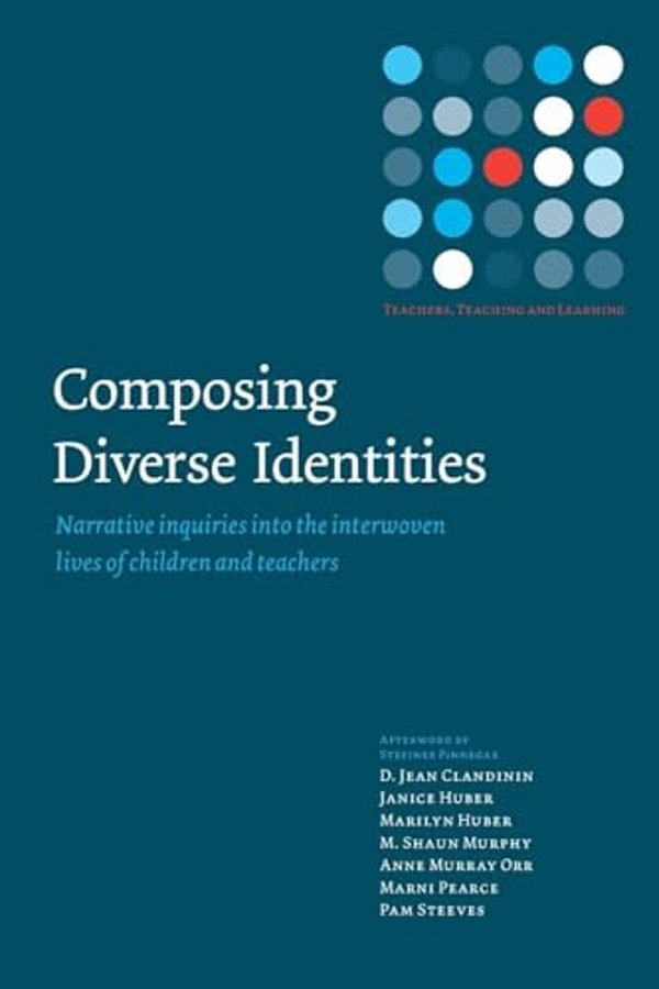Composing Diverse Identities: Narrative Inquiries Into The Interwoven Lives Of Children And Teachers-..