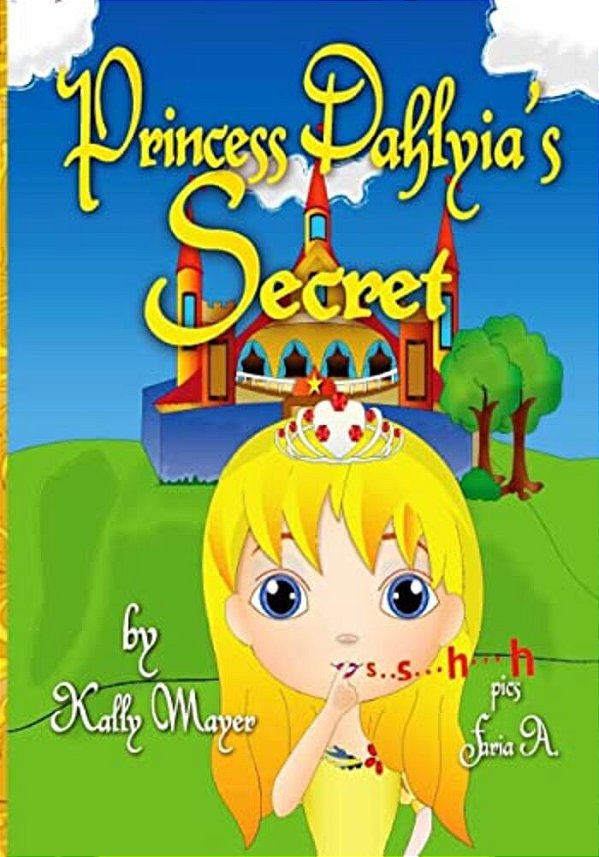 Princess Dahlyia's Secret: Beautifully Illustrated Rhyming Picture Book (Beginner Readers Ages 2-6)-..