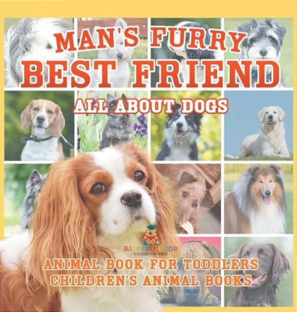 Man's Furry Best Friend: All About Dogs - Animal Book For Toddlers Children's Animal Books-..