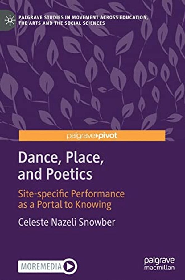 Dance, Place, And Poetics: Site-Specific Performance As A Portal To Knowing-..