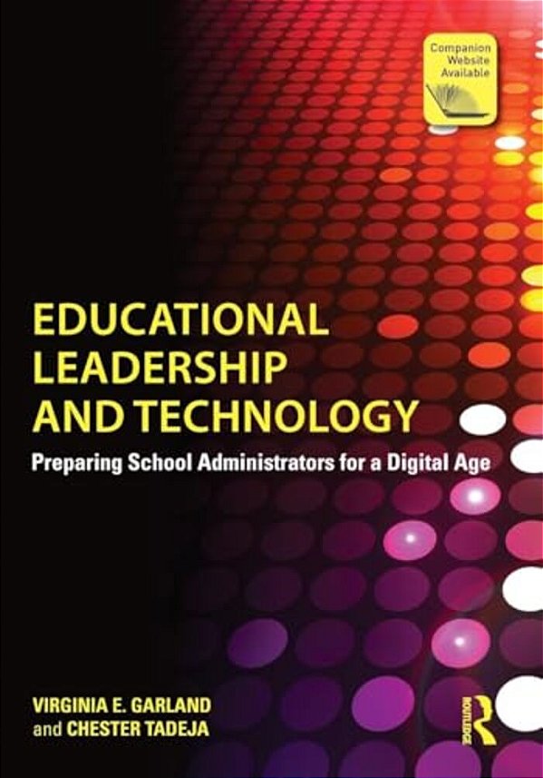 Educational Leadership And Technology: Preparing School Administrators For A Digital Age-..