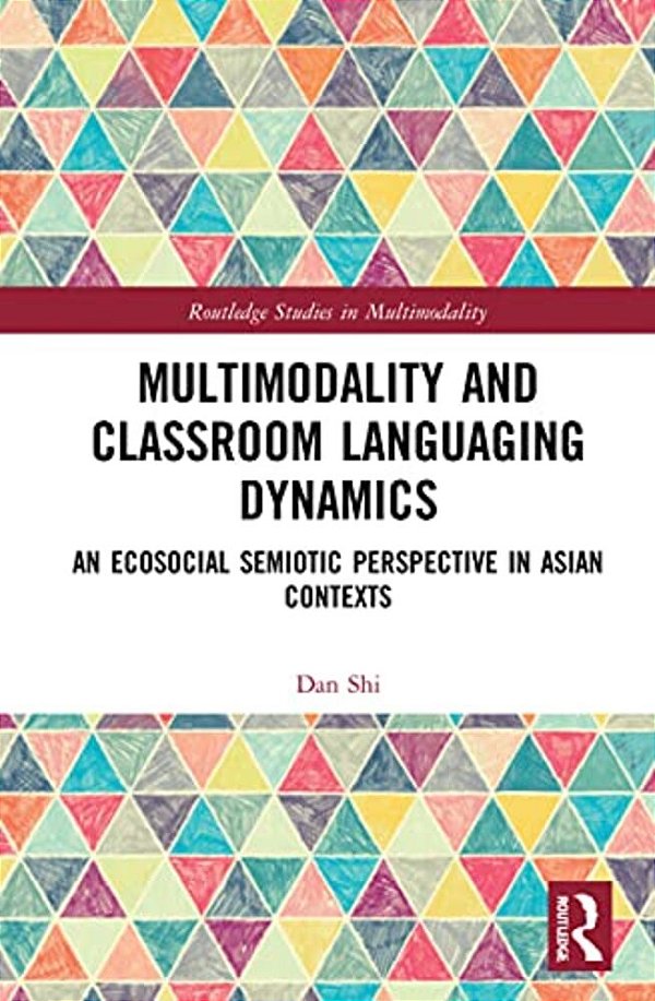 Multimodality And Classroom Languaging Dynamics: An Ecosocial Semiotic Perspective In Asian Contexts-..