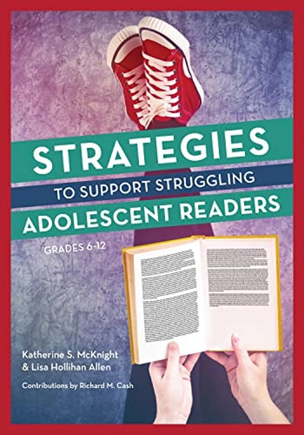 Strategies To Support Struggling Adolescent Readers, Grades 6-12-..
