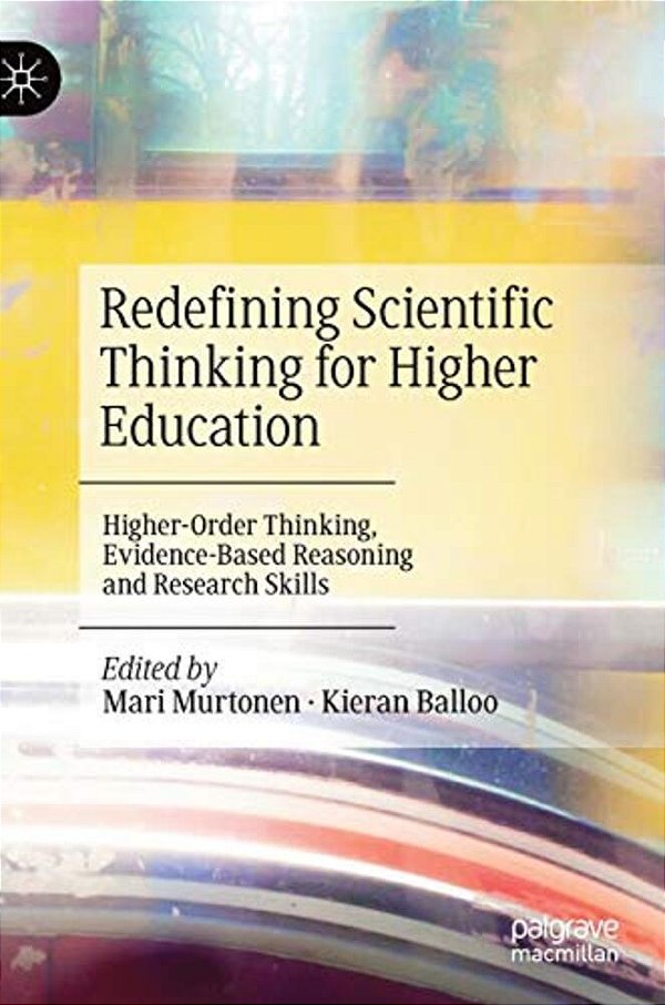 Redefining Scientific Thinking For Higher Education: Higher-Order Thinking, Evidence-Based Reasoning And Research Skills-..