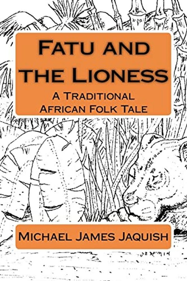 Fatu And The Lioness: A Traditional Africa Folk Tale-..