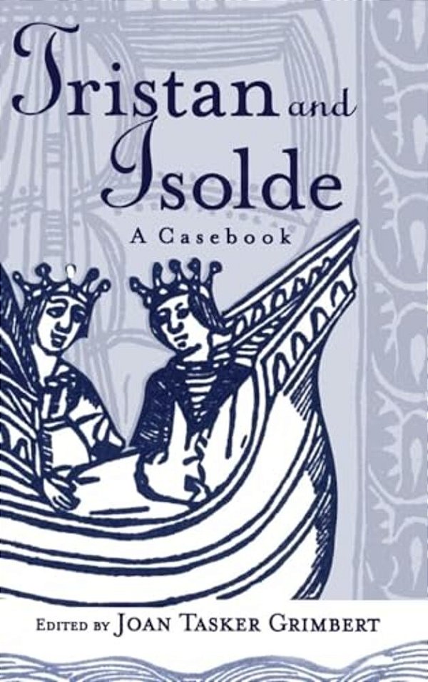 Tristan And Isolde: A Casebook-..