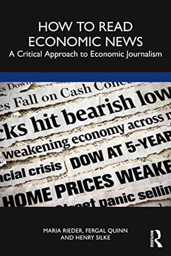 How To Read Economic News: A Critical Approach To Economic Journalism-..