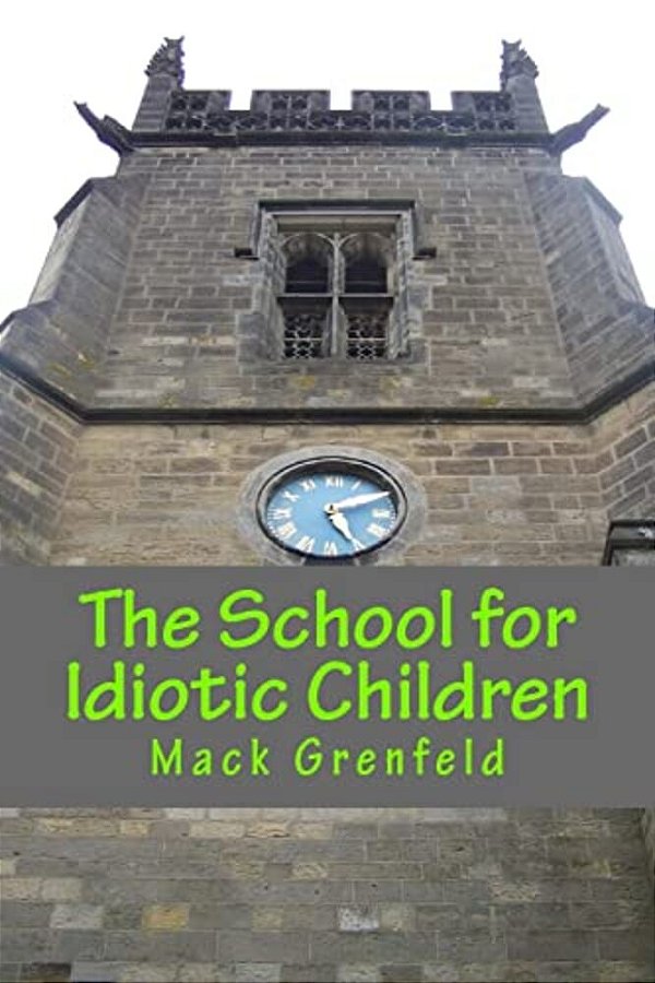 The School For Idiotic Children-..