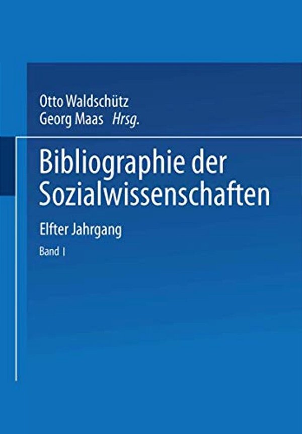 Bibliographie Der Sozialwissenschaften: Mit Besonderer Berücksichtigung Der Wirtschaftswissenschaften Elfter Jahrgang Umfassend Die Literatur Des Jahr-..