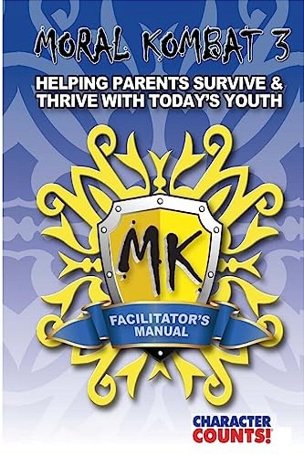 Facilitator's Manual Moral Kombat 3: Helping Parents Survive & Thrive With Youth-..