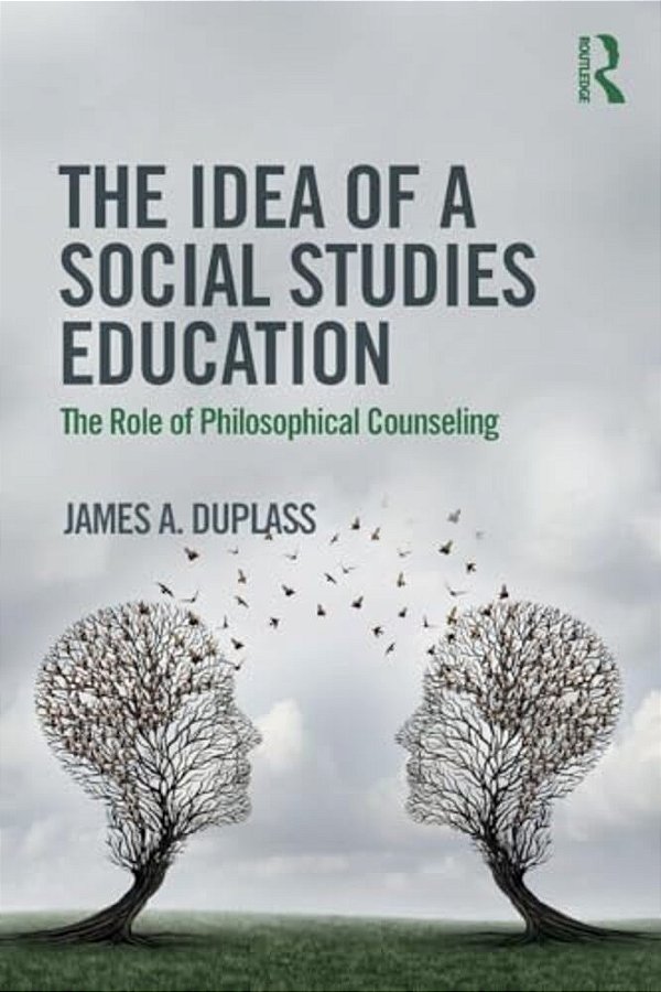 The Idea Of A Social Studies Education: The Role Of Philosophical Counseling-..