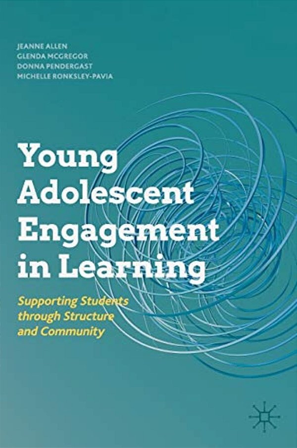 Young Adolescent Engagement In Learning: Supporting Students Through Structure And Community-..