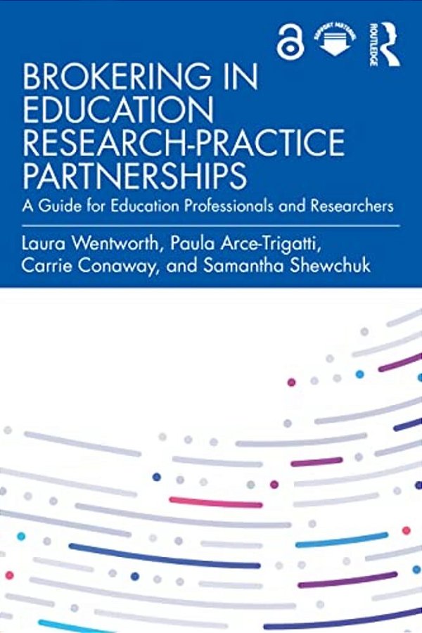 Brokering In Education Research-Practice Partnerships: A Guide For Education Professionals And Researchers-..