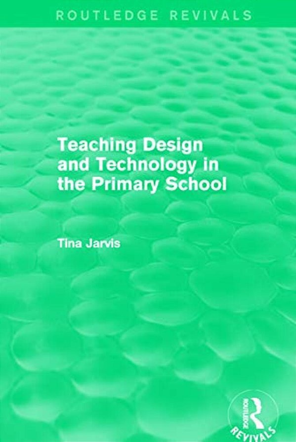 Teaching Design And Technology In The Primary School (1993)-..