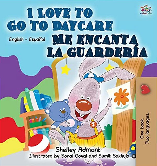I Love To Go To Daycare Me Encanta La Guardería: English Spanish Bilingual Edition-..