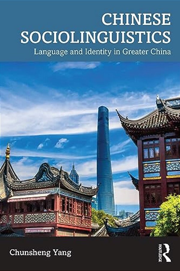 Chinese Sociolinguistics: Language And Identity In Greater China-..