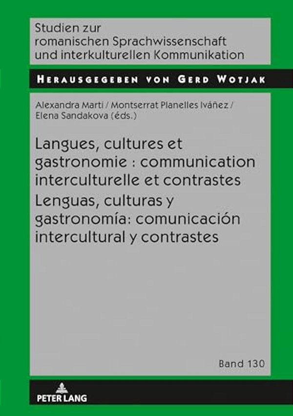 Langues, Cultures Et Gastronomie: Communication Interculturelle Et Contrastes/Lenguas, Culturas Y Gastronomía: Comunicación Intercultural Y Contrast-..