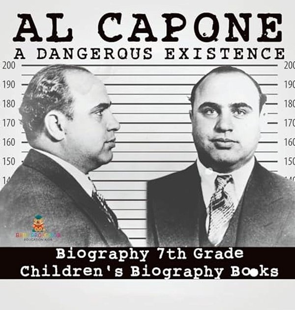 Al Capone: Dangerous Existence - Biography 7Th Grade Children's Biography Books-..