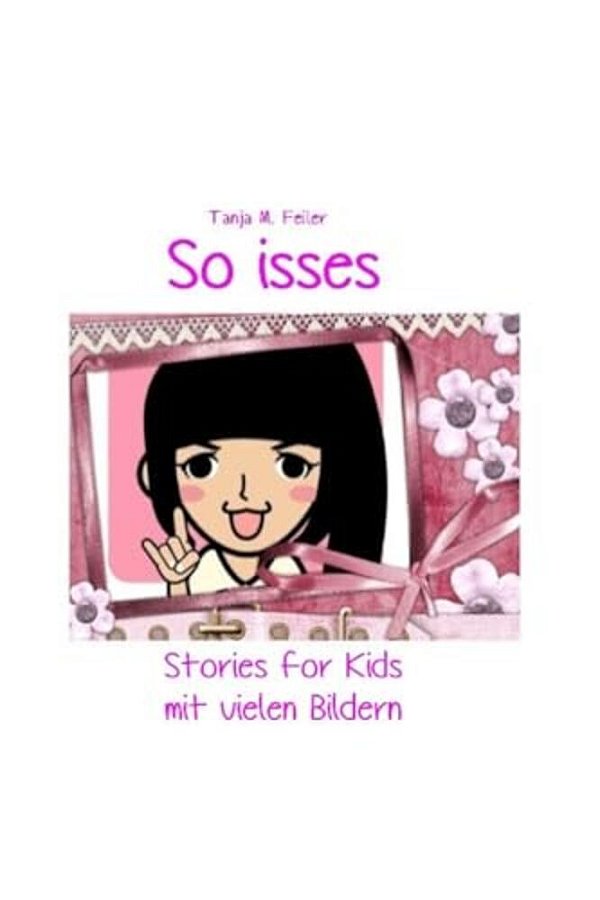 So Isses: Stories For Kids Mit Vielen Bildern-..