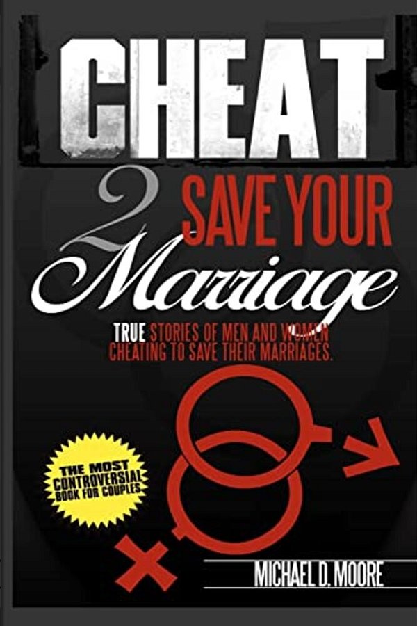 Cheat 2 Save Your Marriage: True Stories Of Spouses Cheating To Save Their Marriage-..