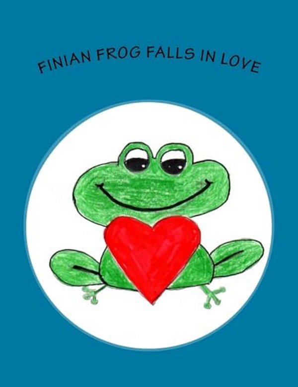 Finian Frog Falls In Love: Fabulous Finian Frog-..