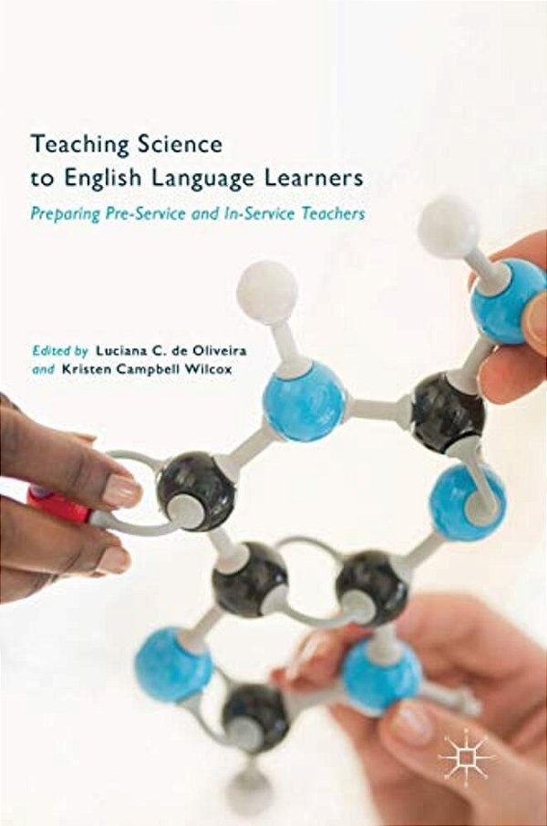 Teaching Science To English Language Learners: Preparing Pre-Service And In-Service Teachers-..