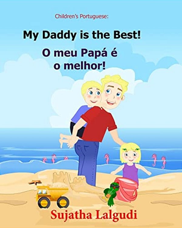 Children's Book Portuguese: My Dad Is The Best. O Meu Papá É O Melhor: Um Livro Ilustrado Para Criancas (Bilingual Edition) English Portuguese Pic-..