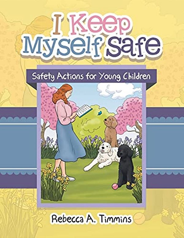 I Keep Myself Safe: Safety Actions For Young Children-..