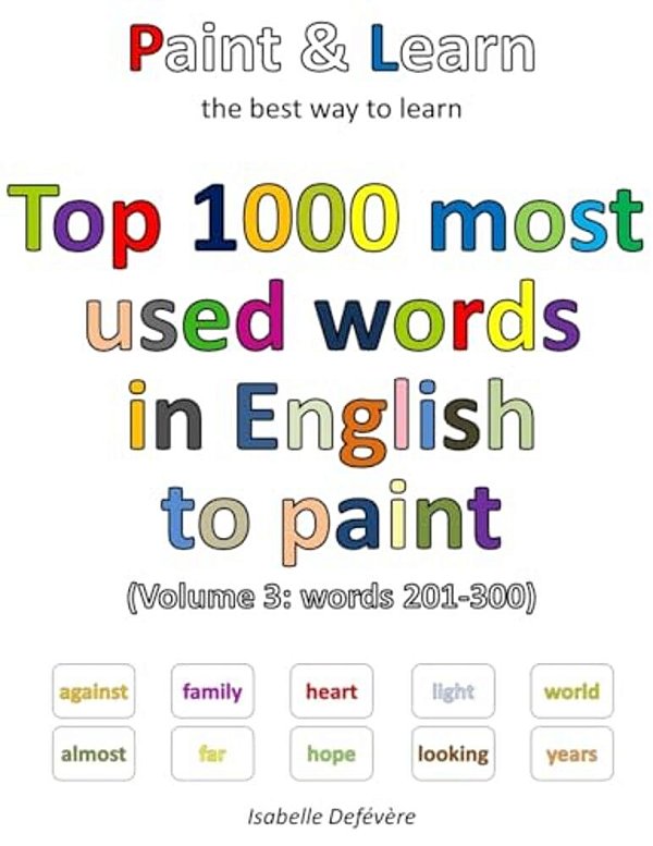 Top 1000 Most Used Words In English To Paint (Volume 3: Words 201-300)-..